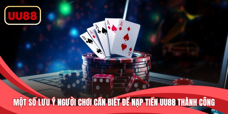 Một số lưu ý người chơi cần biết để nạp tiền thành công